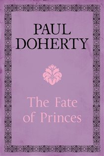 Book cover: The Fate of Princes, by Paul Doherty (preview)
