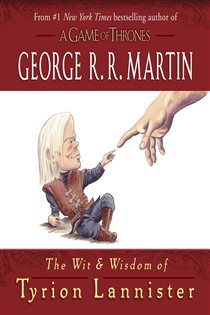 Book cover: The Wit & Wisdom of Tyrion Lannister, by George R. R. Martin (preview)