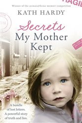 Book cover: Secrets My Mother Kept, by Kath Hardy (preview)