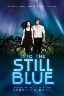 Book cover: Into the Still Blue (Book 3 of Under the Never Sky Trilogy) by Veronica Rossi (preview)