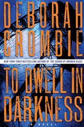 Book cover: To Dwell in Darkness (Book 16 of Duncan Kincaid/Gemma James Novels) by Deborah Crombie (preview)