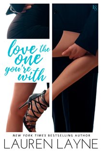 Book cover: Love the One You're With (Book 2 of Sex, Love, & Stiletto) by Lauren Layne (preview)