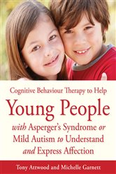 CBT to Help Young People with Asperger&#x27;s Syndrome (Autism Spectrum Disorder) to Understand and Express Affection: A Manual for Professionals