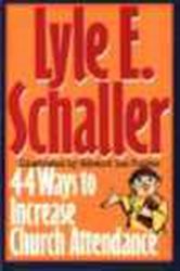 Book cover: 44 Ways to Increase Church Attendance, by Lyle E. Schaller (preview)