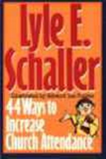 Book cover: 44 Ways to Increase Church Attendance, by Lyle E. Schaller (preview)