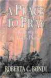 Book cover: A Place to Pray, by Roberta C. Bondi (preview)