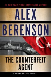 Book cover: The Counterfeit Agent (Book 8 of A John Wells Novel) by Alex Berenson (preview)