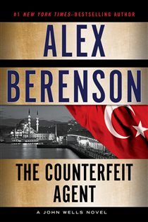 Book cover: The Counterfeit Agent (Book 8 of A John Wells Novel) by Alex Berenson (preview)