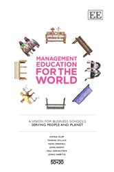 Management Education for the World: A Vision for Business Schools Serving People and Planet