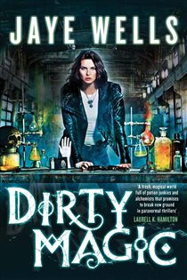 Book cover: Dirty Magic (Book 1 of Prospero's War) by Jaye Wells (preview)