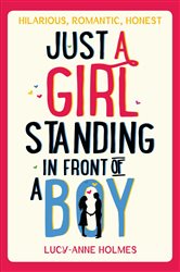 Book cover: Just a Girl, Standing in Front of a Boy, by Lucy-Anne Holmes (preview)