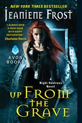 Book cover: Up From the Grave (Book 7 of Night Huntress) by Jeaniene Frost (preview)