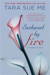 Book cover: Seduced By Fire (Book 4 of The Submissive Series) by Tara Sue Me (preview)