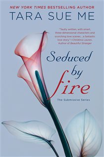 Book cover: Seduced By Fire (Book 4 of The Submissive Series) by Tara Sue Me (preview)