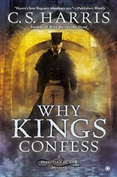 Book cover: Why Kings Confess (Book 9 of Sebastian St. Cyr Mystery) by C. S. Harris (preview)