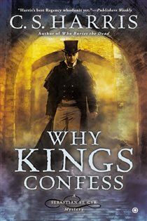 Book cover: Why Kings Confess (Book 9 of Sebastian St. Cyr Mystery) by C. S. Harris (preview)