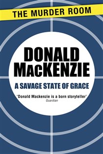 Book cover: A Savage State of Grace, by Donald MacKenzie (preview)