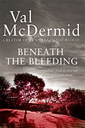 Book cover: Beneath the Bleeding (Book 5 of Tony Hill and Carol Jordan) by Val McDermid (preview)