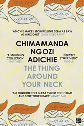Book cover: The Thing Around Your Neck, by Chimamanda Ngozi Adichie (preview)