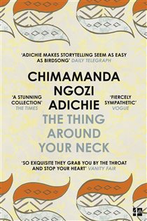 Book cover: The Thing Around Your Neck, by Chimamanda Ngozi Adichie (preview)
