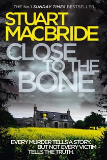 Book cover: Close to the Bone (Book 8 of Logan McRae) by Stuart MacBride (preview)