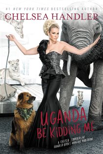 Book cover: Uganda Be Kidding Me, by Chelsea Handler (preview)