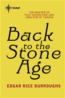 Book cover: Back to the Stone Age, by Edgar Rice Burroughs (preview)