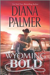 Book cover: Wyoming Bold (Book 3 of Wyoming Men) by Diana Palmer (preview)