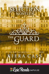 Book cover: The Guard (Book 2 of The Selection Novella) by Kiera Cass (preview)