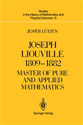 Joseph Liouville 1809&#x2013;1882: Master of Pure and Applied Mathematics