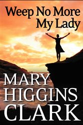 Book cover: Weep No More My Lady, by Mary Higgins Clark (preview)