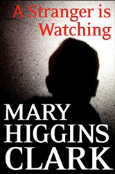 Book cover: A Stranger Is Watching, by Mary Higgins Clark (preview)