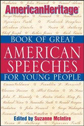 Book cover: American Heritage Book of Great American Speeches for Young People, edited by Suzanne McIntire (preview)