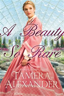 Book cover: A Beauty So Rare (A Belmont Mansion Novel Book #2) (Book 2 of A Belmont Mansion Novel) by Tamera Alexander (preview)