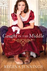 Book cover: Caught in the Middle (Ladies of Caldwell County Book #3) (Book 3 of Ladies of Caldwell County) by Regina Jennings (preview)