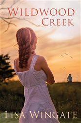 Book cover: Wildwood Creek (The Shores of Moses Lake Book #4) (Book 4 of The Shores of Moses Lake) by Lisa Wingate (preview)