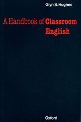 Handbook of Classroom English - Oxford Handbooks for Language Teachers