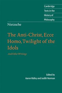 Book cover: Nietzsche: The Anti-Christ, Ecce Homo, Twilight of the Idols, edited by Aaron Ridley (preview)