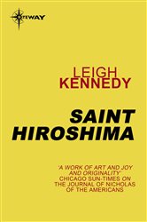 Book cover: Saint Hiroshima, by Leigh Kennedy (preview)