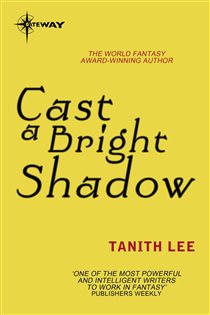 Book cover: Cast a Bright Shadow, by Tanith Lee (preview)