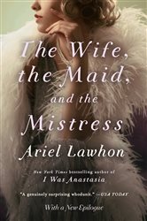 Book cover: The Wife, the Maid, and the Mistress, by Ariel Lawhon (preview)