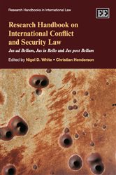 Research Handbook on International Conflict and Security Law: Jus ad Bellum, Jus in Bello and Jus post Bellum