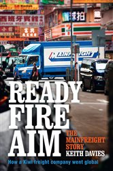 Ready Fire Aim: The Mainfreight Story