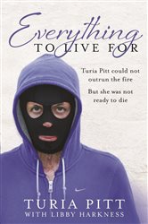 Book cover: Everything to Live For, by Turia Pitt (preview)