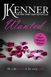 Book cover: Wanted: Most Wanted Book 1, by J. Kenner (preview)