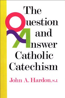Book cover: The Question and Answer Catholic Catechism, by John Hardon (preview)