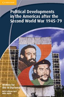 Book cover: History for the IB Diploma: Political Developments in the Americas after the Second World War 1945–79, by Nick Fellows (preview)