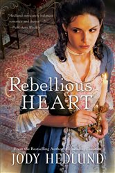 Book cover: Rebellious Heart, by Jody Hedlund (preview)