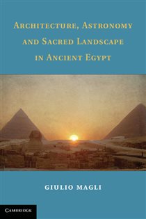 Book cover: Architecture, Astronomy and Sacred Landscape in Ancient Egypt, by Giulio Magli (preview)