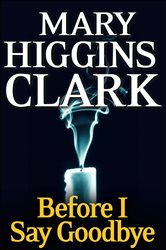 Book cover: Before I Say Goodbye, by Mary Higgins Clark (preview)